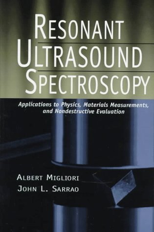 9780471123606: Resonant Ultrasound Spectroscopy: Applications to Physics, Materials Measurements, and Non-Destructive Evaluation: Applications to Physics, Material Measurements and Nondestructive Evaluation
