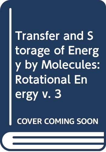 9780471124320: Transfer and Storage of Energy by Molecules. Volume 3: Rotational Energy (v. 3)