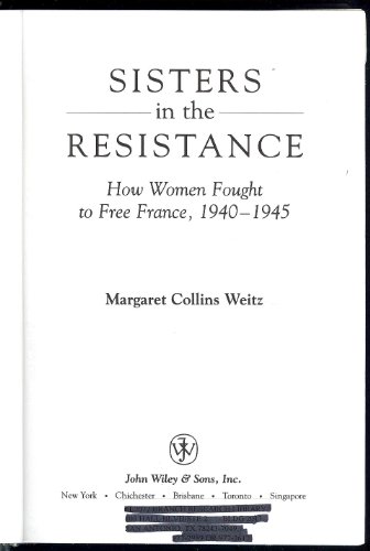 Stock image for Sisters in the Resistance : How Women Fought to Free France, 1940-1945 for sale by Better World Books