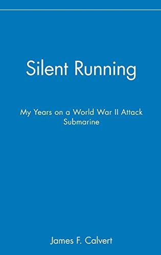 Silent Running: My Years on a World War II Attack Submarine [Signed]