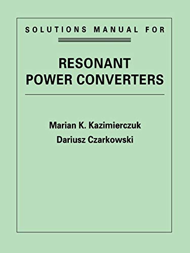 Imagen de archivo de Resonant Power Converters: Solutions Manual a la venta por THE SAINT BOOKSTORE