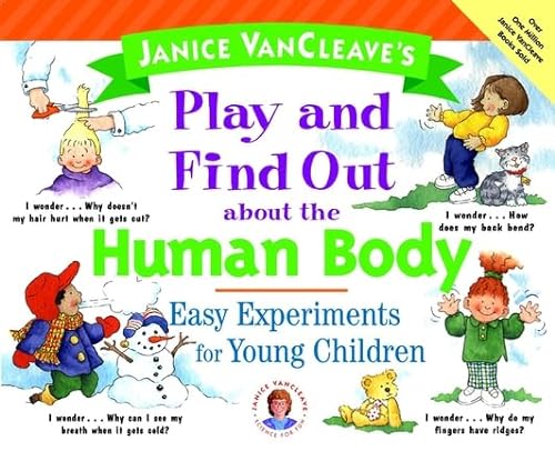 Stock image for Janice VanCleave's Play and Find Out About the Human Body: Easy Experiments for Young Children (Play and Find Out Series) for sale by SecondSale