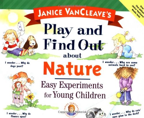 Beispielbild fr Janice VanCleave's Play and Find Out about Nature: Easy Experiments for Young Children zum Verkauf von ThriftBooks-Atlanta