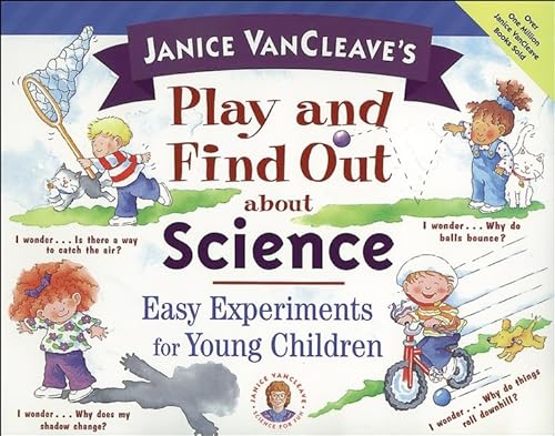 Beispielbild fr Janice VanCleave's Play and Find Out about Science: Easy Experiments for Young Children (Play and Find Out Series) zum Verkauf von SecondSale