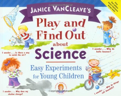 9780471129417: Janice VanCleave′s Play and Find Out about Science: Easy Experiments for Young Children