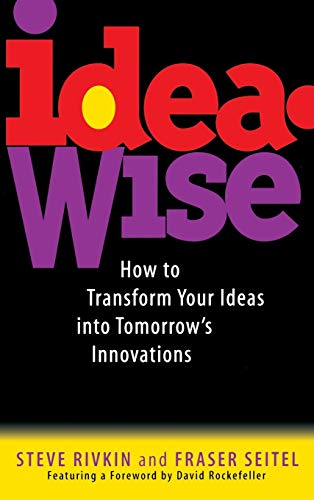 Ideawise: How to Transform Your Ideas Into Tomorrow's Innovations (9780471129561) by Rivkin, Steve; Seitel, Fraser