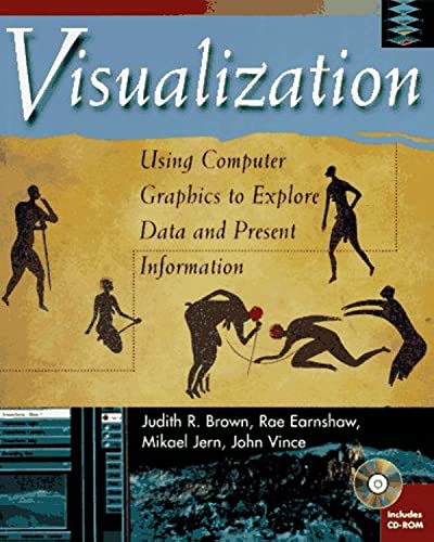 Visualization: Using Computer Graphics to Explore Data and Present Information (9780471129912) by Brown, Judith R.; Earnshaw, Rae; Jern, Mikail; Vince, John