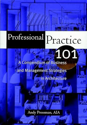 Imagen de archivo de Professional Practice 101: A Compendium of Business and Management Strategies in Architecture a la venta por SecondSale