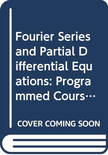 Fourier Series and Partial Differential Equations: A Programmed Course for Students of Science and Technology (Comparative Studies in Behavioral Science) (9780471130703) by Calus, I. M.
