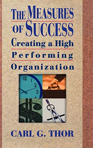 Beispielbild fr The Measures of Success: Creating a High Performing Organization zum Verkauf von Wonder Book