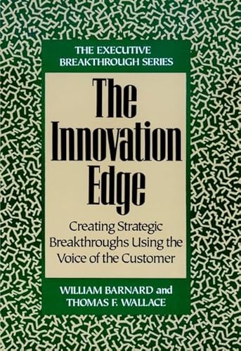 Imagen de archivo de The Innovation Edge: Creating Strategic Breakthroughs Using the Voice of the Customer (Executive Breakthrough) a la venta por AwesomeBooks