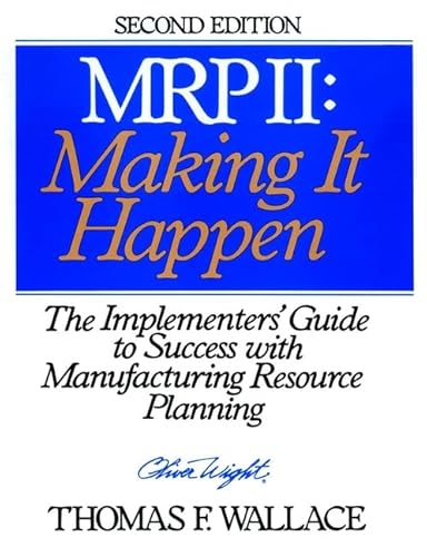 Imagen de archivo de MRP II: Making It Happen: The Implementers' Guide to Success with Manufacturing Resource Planning (Oliver Wight Library) a la venta por HPB-Red