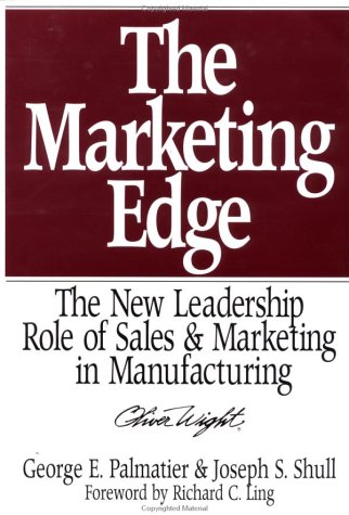 Beispielbild fr The Marketing Edge: The New Leadership Role of Sales & Marketing in Manufacturing (Oliver Wight Library) zum Verkauf von Wonder Book