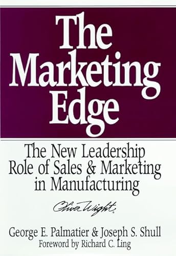 Imagen de archivo de The Marketing Edge: The New Leadership Role of Sales & Marketing in Manufacturing (Oliver Wight Library) a la venta por Wonder Book