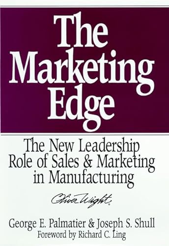 Stock image for The Marketing Edge: The New Leadership Role of Sales & Marketing in Manufacturing (Oliver Wight Library) for sale by Wonder Book