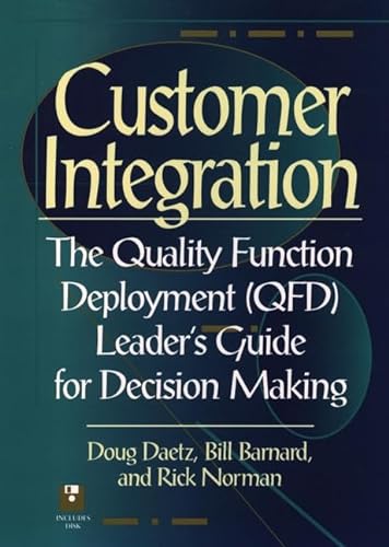 Beispielbild fr Customer Integration : The Quality Function Deployment (QFD) Leader's Guide for Decision Making zum Verkauf von Better World Books