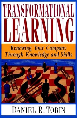 Beispielbild fr Transformational Learning : Renewing Your Company Through Knowledge and Skills zum Verkauf von Better World Books