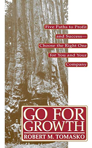 Beispielbild fr Go for Growth! : Five Paths to Profit and Success-Choose the Right One for You and Your Company zum Verkauf von Better World Books
