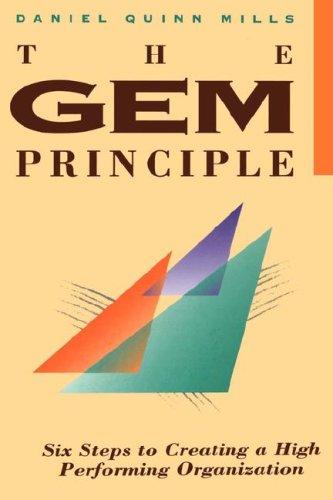 9780471133643: The GEM Principle: Six Steps to Creating a High Performance Organization