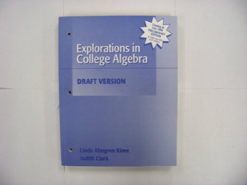 Explorations in College Algebra: Discovering Algebra from Data Based Applications (9780471134497) by Kime, Linda Almgren; Clark, Judith
