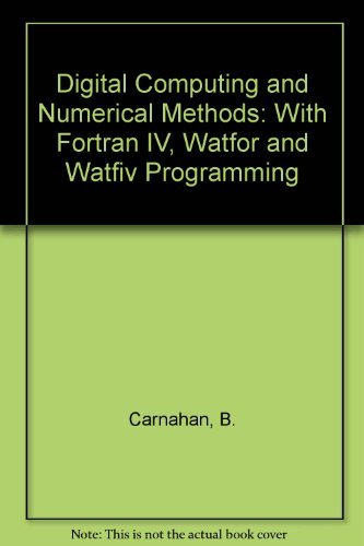Beispielbild fr Digital Computing and Numerical Methods: With Fortran IV, Watfor and Watfiv Programming zum Verkauf von Basement Seller 101
