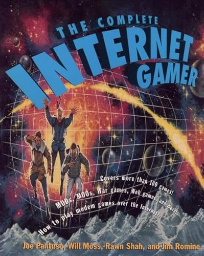 The Complete Internet Gamer (9780471137870) by Pantuso, Joe; Moss, Will; Shah, Rawn; Romine, Jim