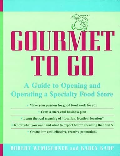 Stock image for Gourmet to Go : A Guide to Opening and Operating a Specialty Food Store for sale by Better World Books