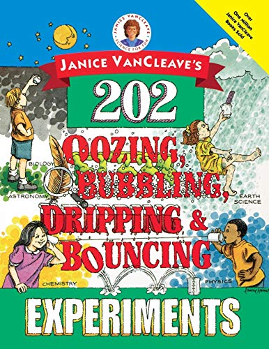 Stock image for Janice VanCleave's 202 Oozing, Bubbling, Dripping, and Bouncing Experiments for sale by SecondSale