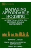 Managing Affordable Housing: A Practical Guide to Creating Stable Communities (Nonprofit Law, Finance, and Management Series) (9780471140641) by Hecht, Bennett L.; Stockard, James; Local Initiatives Support Corporation
