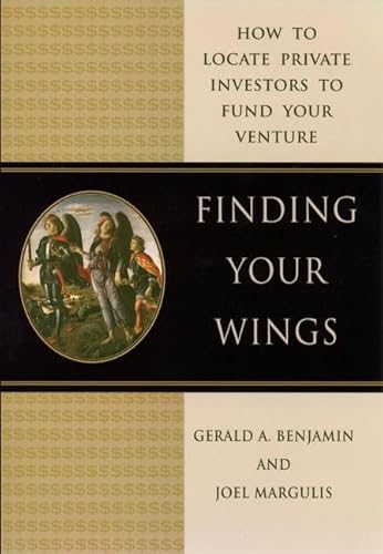 Stock image for Finding Your Wings: How to Locate Private Investors to Fund Your Venture for sale by Wonder Book