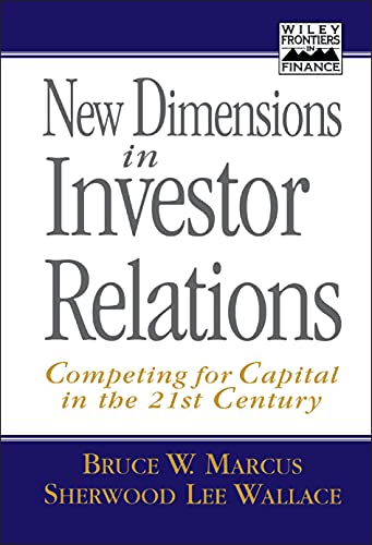 Beispielbild fr New Dimensions in Investor Relations : Competing for Capital in the 21st Century zum Verkauf von Better World Books