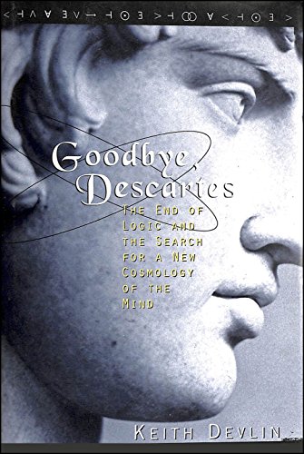 Beispielbild fr Goodbye, Descartes : The End of Logic and the Search for a New Cosmology of the Mind zum Verkauf von Better World Books