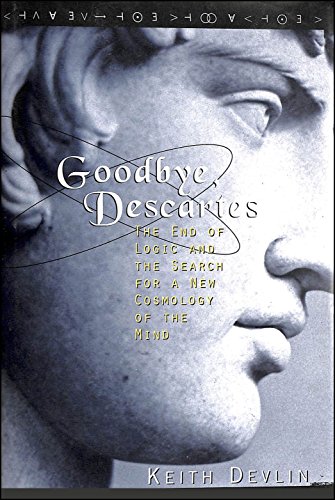 Imagen de archivo de Goodbye, Descartes: The End of Logic and the Search for a New Cosmology of the Mind a la venta por Jenson Books Inc