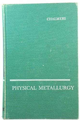Stock image for Physical Metallurgy (Wiley Series on the Science and Technology of Materials) for sale by BookDepart