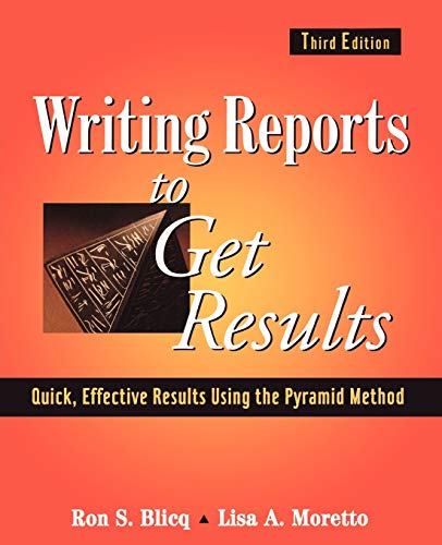 Beispielbild fr Writing Reports to Get Results : Quick, Effective Results Using the Pyramid Method zum Verkauf von Better World Books