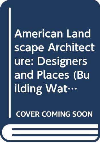 9780471143482: American Landscape Architecture: Designers and Places (Building Watchers Series)