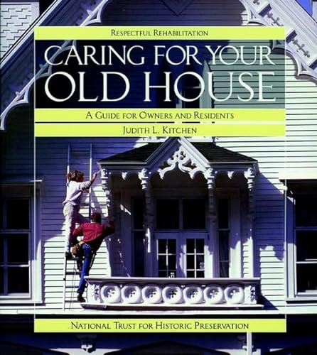 9780471143710: Caring for Your Old House: A Guide for Owners and Residents