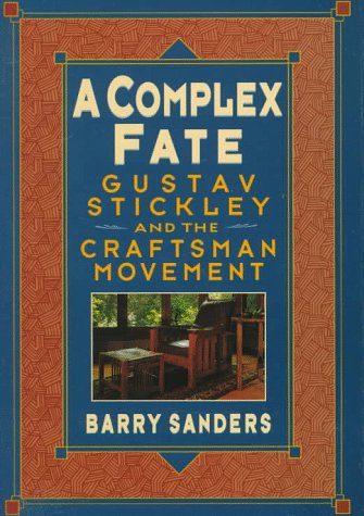 Beispielbild fr A Complex Fate : Gustav Stickley and the Craftsman Movement zum Verkauf von Better World Books