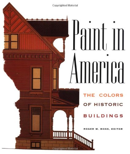 Beispielbild fr Paint in America: The Colors of Historic Buildings zum Verkauf von Byrd Books