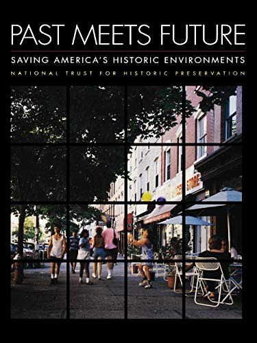 Stock image for Past Meets Future: Saving America's Historic Environments for sale by HPB-Red