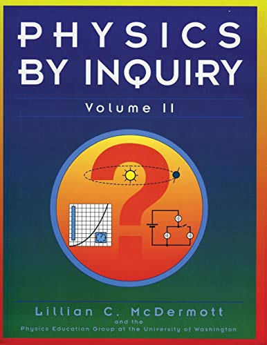 Imagen de archivo de Physics by Inquiry: An Introduction to Physics and the Physical Sciences, Vol. 2 a la venta por Goodwill Books