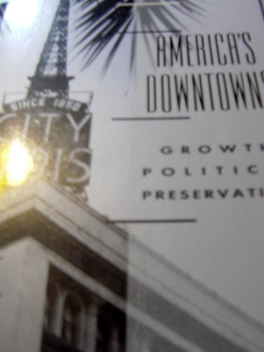 Stock image for America's Downtowns: Growth, Politics and Preservation for sale by Bookmans