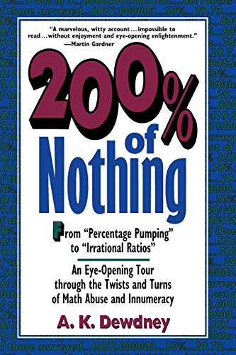 200% of Nothing: An Eye-Opening Tour through the Twists and Turns of Math Abuse and Innumeracy (9780471145745) by Dewdney, A. K.