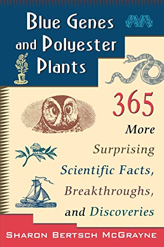 Beispielbild fr Blue Genes and Polyester Plants : 365 More Suprising Scientific Facts, Breakthroughs, and Discoveries zum Verkauf von Better World Books