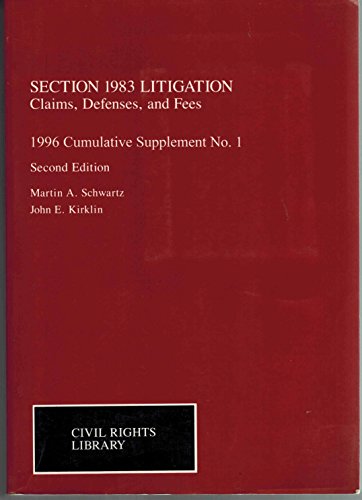 Section 1983 Litigation - Claims Defenses and Fees: 1996 Cumulative Supplement No. 1 (9780471146469) by Schwartz, Martin A.; Kirklin, John E.