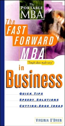 Beispielbild fr The Fast Forward MBA in Business: Quick Tips, Speedy Solutions, Cutting-edge Ideas (Fast Forward MBA Series) zum Verkauf von WorldofBooks