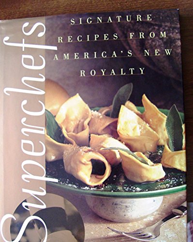 9780471147510: Superchefs: Signature Recipes from America's New Royalty