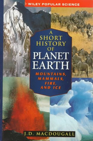 Beispielbild fr A Short History of Planet Earth: Mountains, Mammals, Fire, and Ice zum Verkauf von ThriftBooks-Dallas