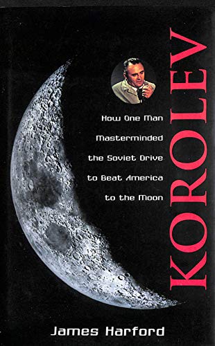 9780471148531: Korolev: How One Man Masterminded the Soviet Drive to Beat America to the Moon