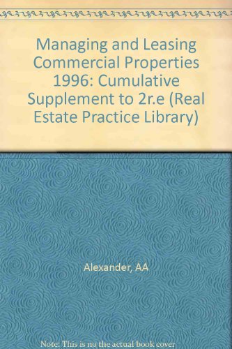 Managing and Leasing Commercial Properties - Practice, Strategies and Forms: 1996 Cumulative Supplement (9780471148708) by Alexander, Alan A.; Muhlebach, Richard F.